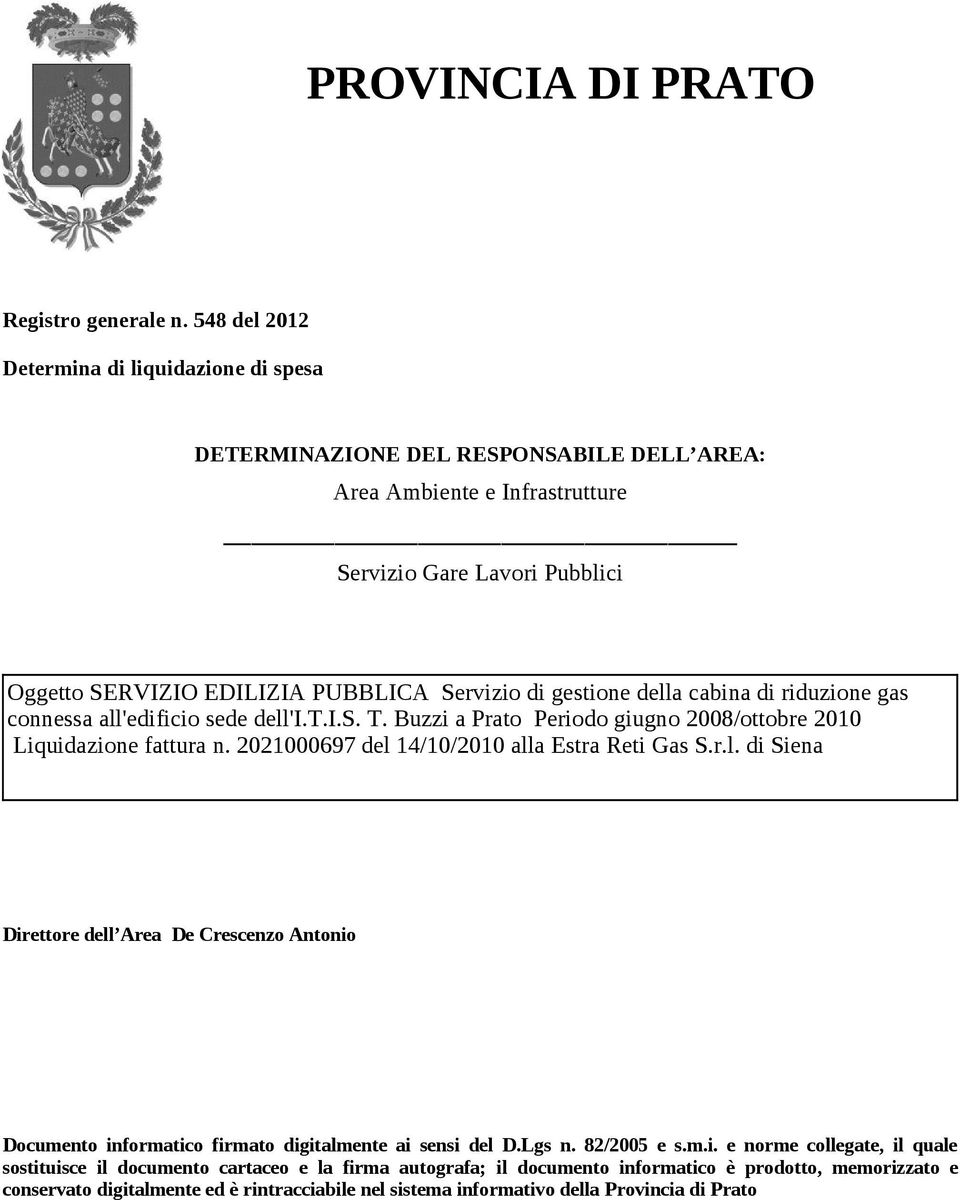 di gestione della cabina di riduzione gas connessa all'edificio sede dell'i.t.i.s. T. Buzzi a Prato Periodo giugno 2008/ottobre 2010 Liquidazione fattura n.