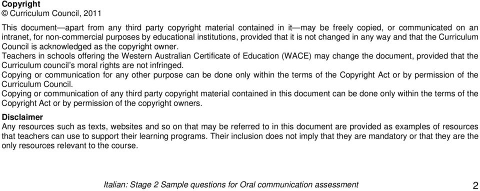 Teachers in schools offering the Western Australian Certificate of Education (WACE) may change the document, provided that the Curriculum council s moral rights are not infringed.