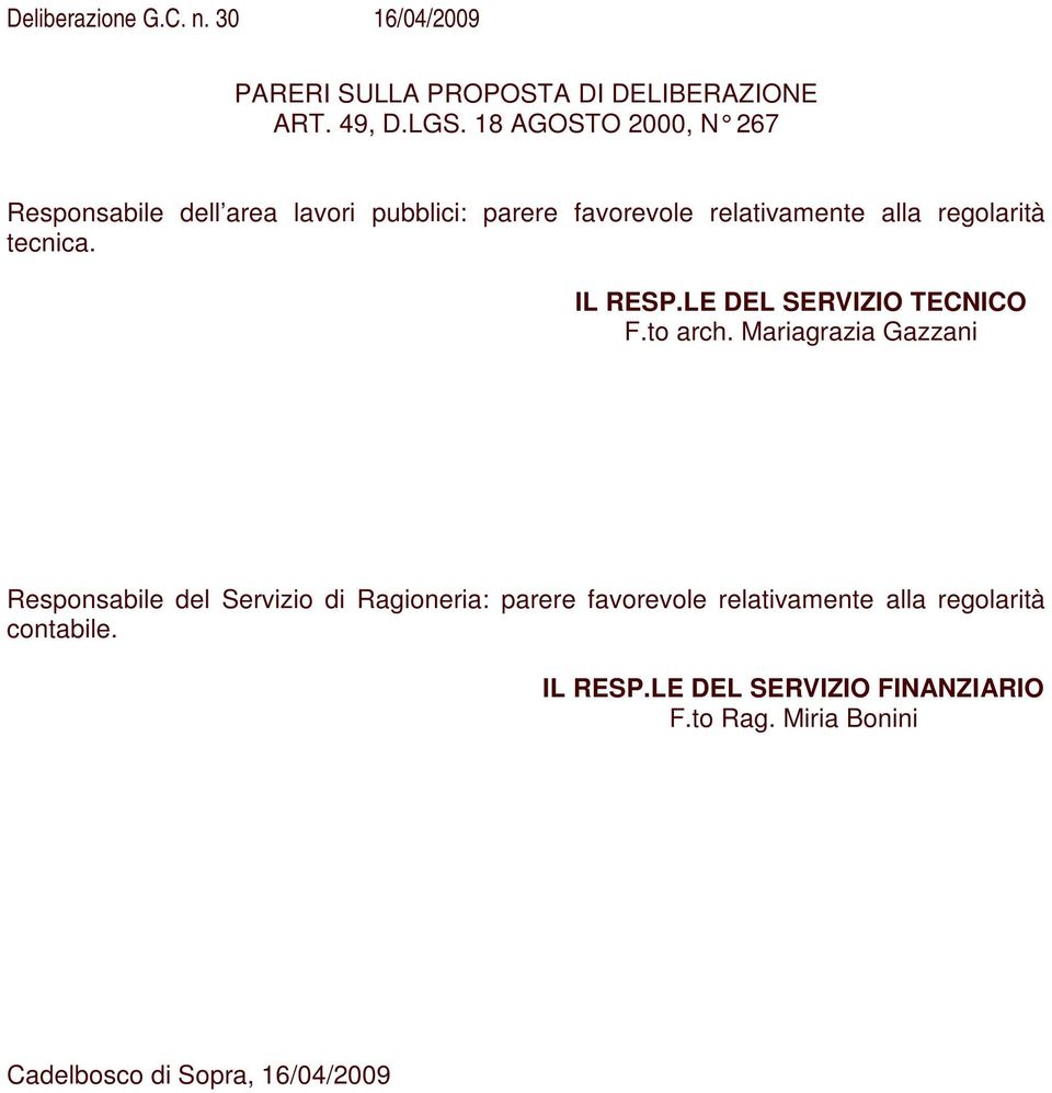 regolarità tecnica. IL RESP.LE DEL SERVIZIO TECNICO F.to arch.