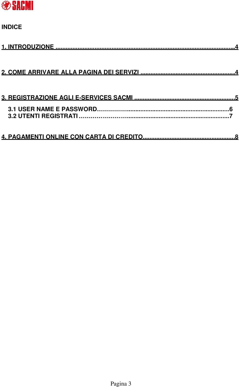 REGISTRAZIONE AGLI E-SERVICES SACMI...5. 3.