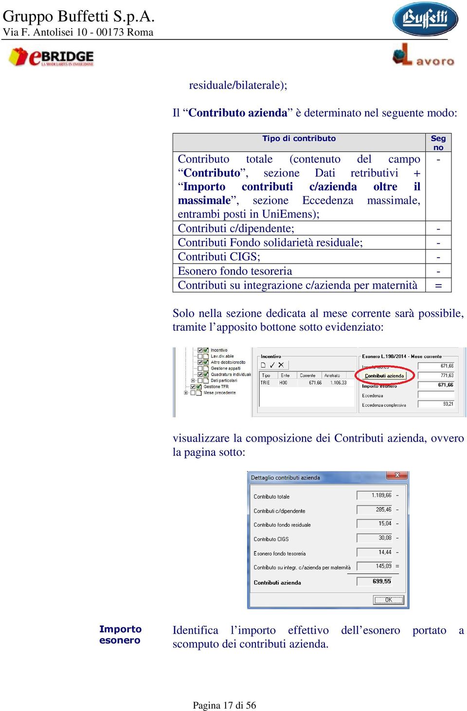 Esonero fondo tesoreria - Contributi su integrazione c/azienda per maternità = Seg no Solo nella sezione dedicata al mese corrente sarà possibile, tramite l apposito bottone sotto