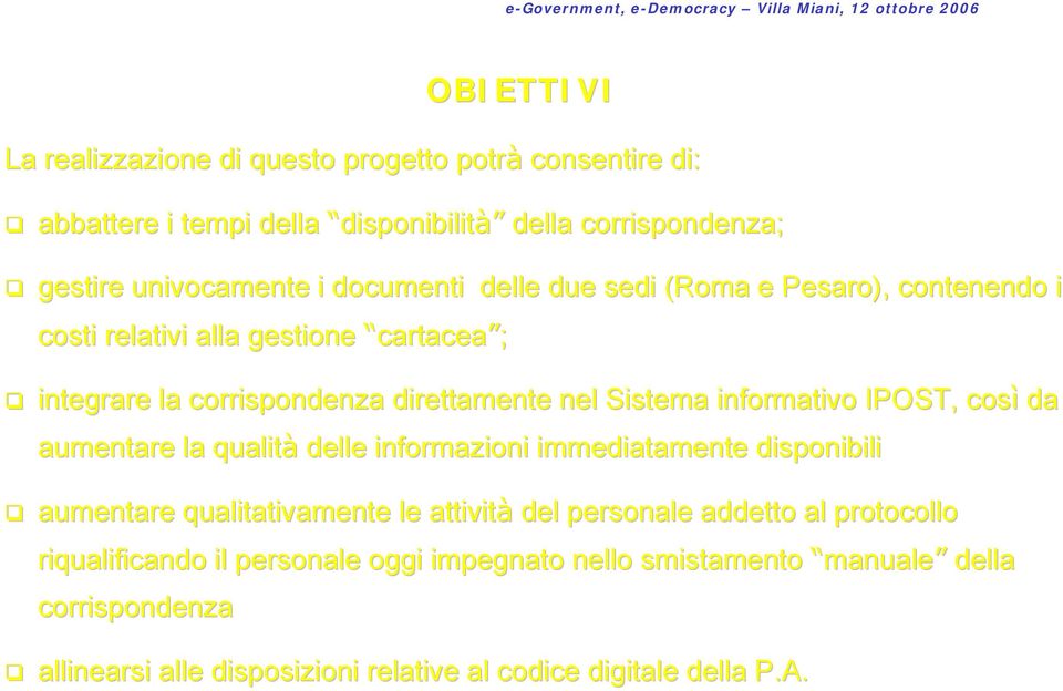 informativo IPOST, così da aumentare la qualità delle informazioni immediatamente disponibili aumentare qualitativamente le attività del personale addetto