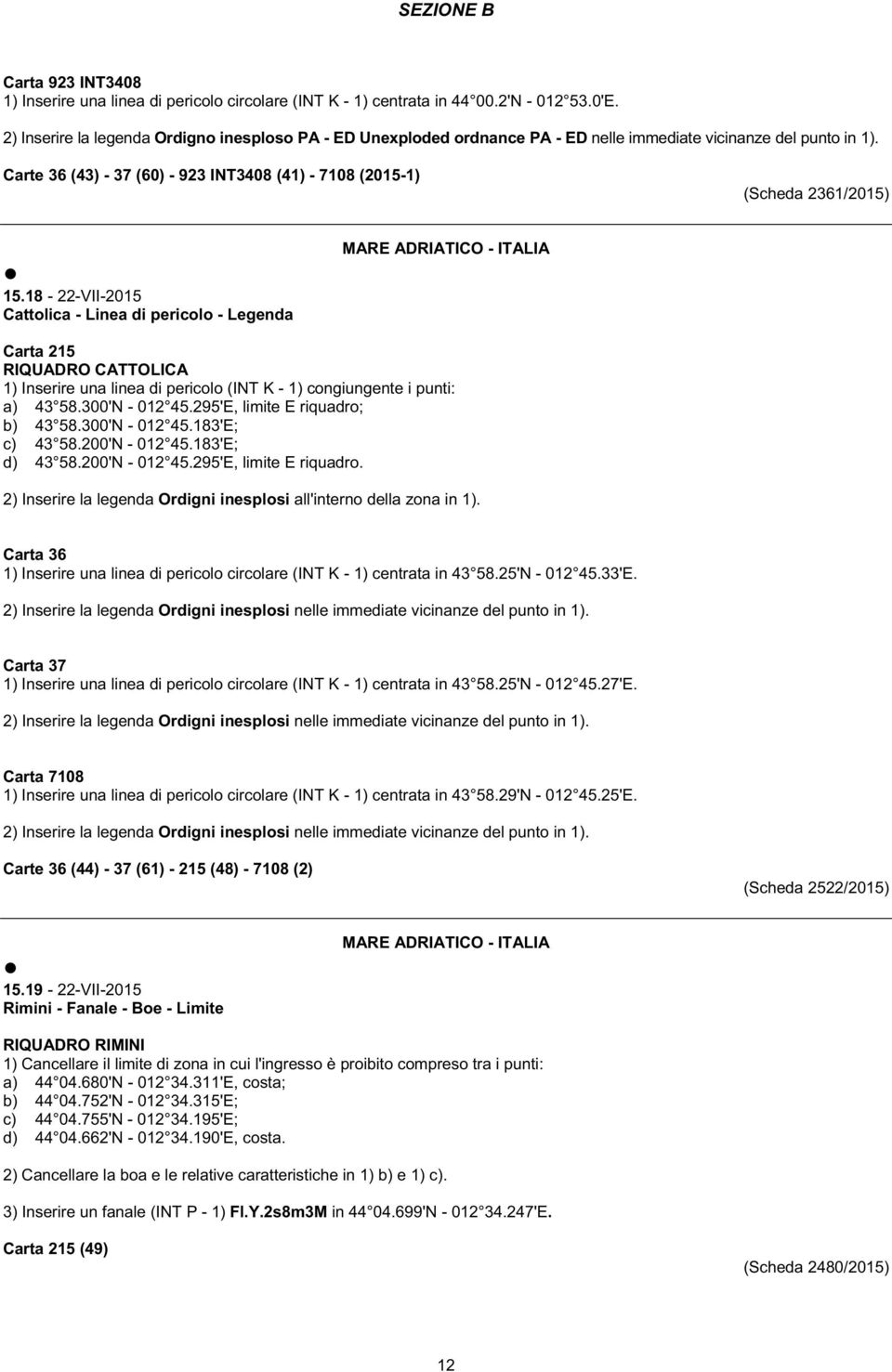 Carte 36 (43) - 37 (60) - 923 INT3408 (41) - 7108 (2015-1) (Scheda 2361/2015) 15.