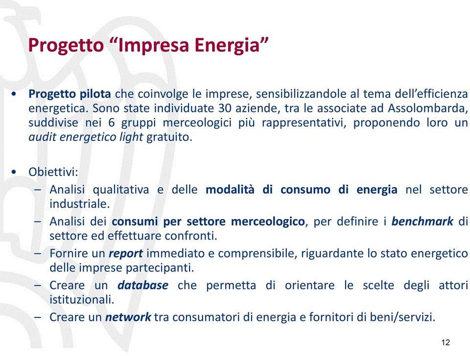 Obiettivi: Analisi qualitativa e delle modalità di consumo di energia nel settore industriale.