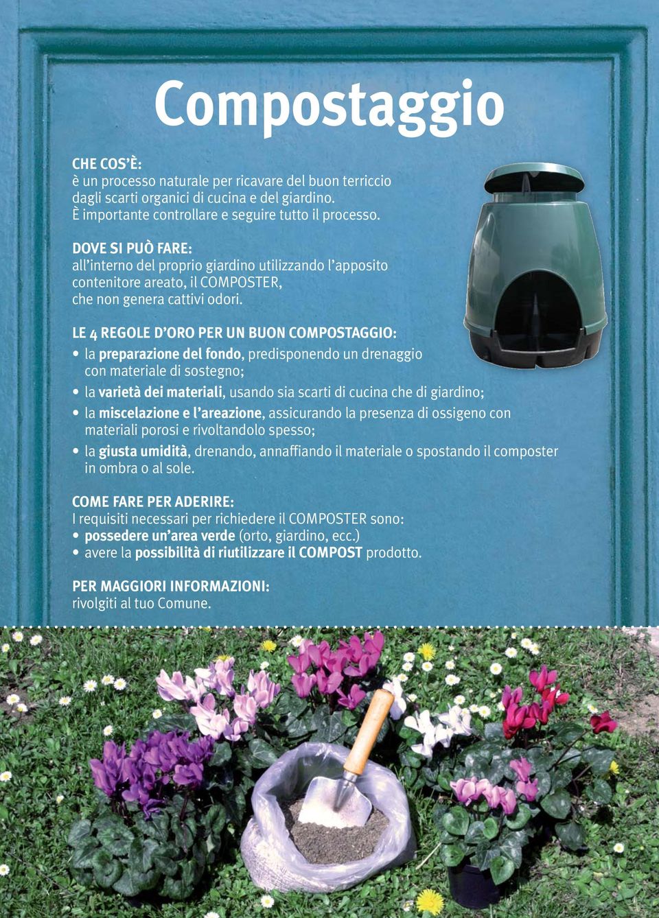 LE 4 REGOLE D ORO PER UN BUON COMPOSTAGGIO: la preparazione del fondo, predisponendo un drenaggio con materiale di sostegno; la varietà dei materiali, usando sia scarti di cucina che di giardino; la