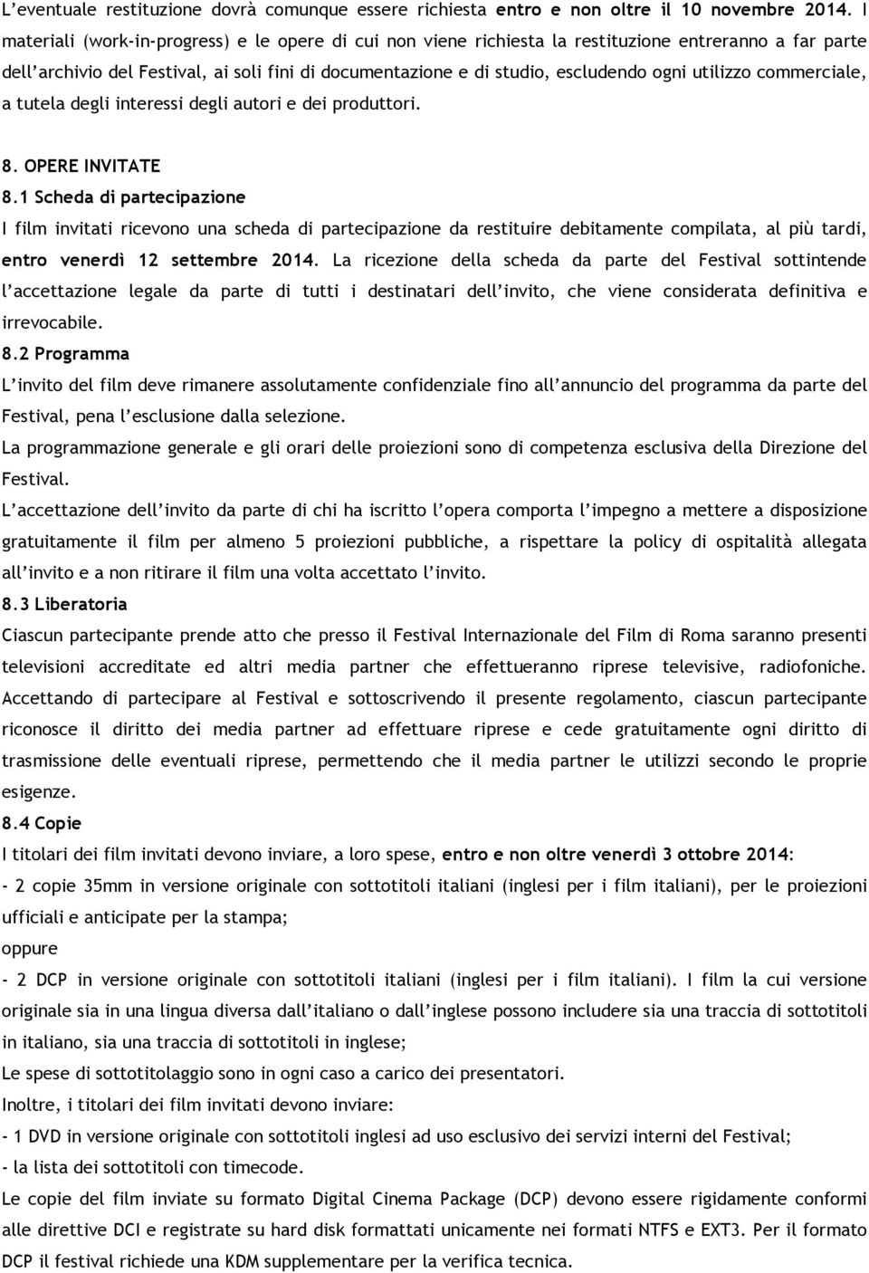 utilizzo commerciale, a tutela degli interessi degli autori e dei produttori. 8. OPERE INVITATE 8.