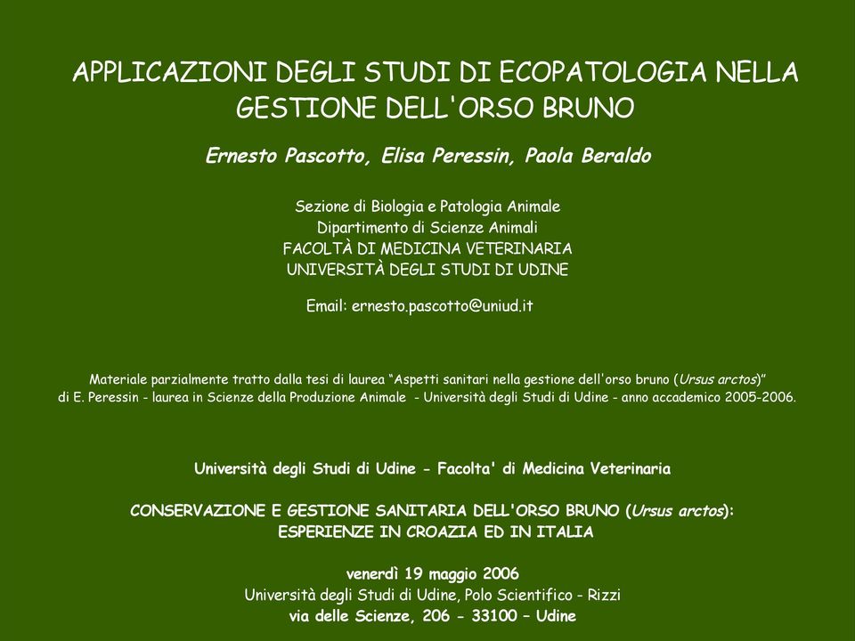 it Materiale parzialmente tratto dalla tesi di laurea Aspetti sanitari nella gestione dell'orso bruno (Ursus arctos) di E.