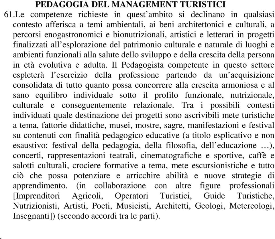 letterari in progetti finalizzati all esplorazione del patrimonio culturale e naturale di luoghi e ambienti funzionali alla salute dello sviluppo e della crescita della persona in età evolutiva e