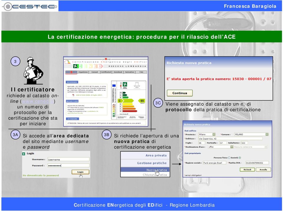 it) un numero di protocollo per la certificazione che sta per iniziare 3C Viene assegnato dal catasto un