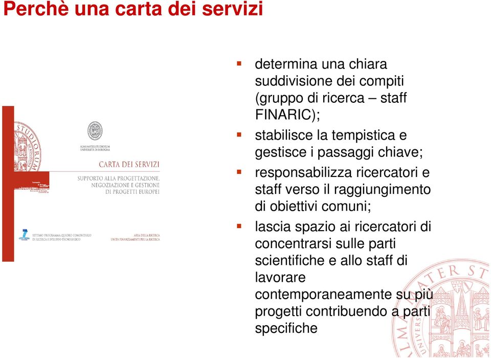 verso il raggiungimento di obiettivi comuni; lascia spazio ai ricercatori di concentrarsi sulle parti