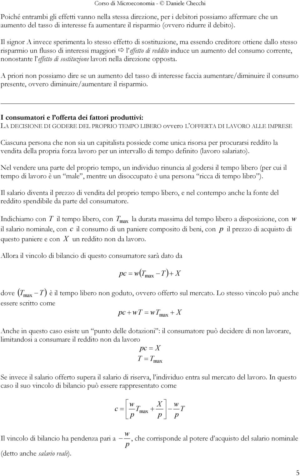 corrente, nonostante l effetto di sostituzione lavori nella direzione opposta.