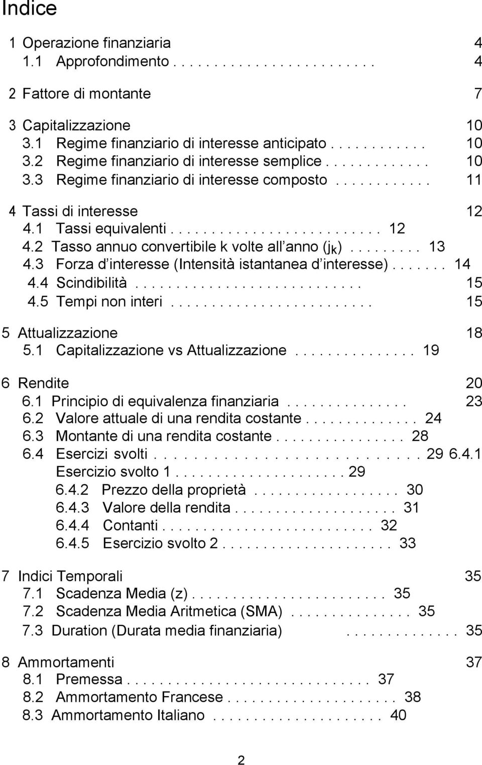 ........ 13 4.3 Forza d interesse (Intensità istantanea d interesse)....... 14 4.4 Scindibilità............................ 15 4.5 Tempi non interi......................... 15 5 Attualizzazione 18 5.