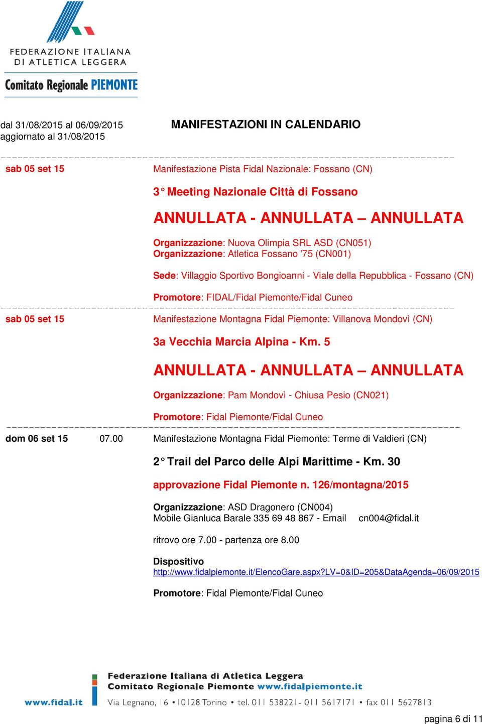 Piemonte: Villanova Mondovì (CN) 3a Vecchia Marcia Alpina - Km. 5 ANNULLATA - ANNULLATA ANNULLATA Organizzazione: Pam Mondovì - Chiusa Pesio (CN021) dom 06 set 15 07.