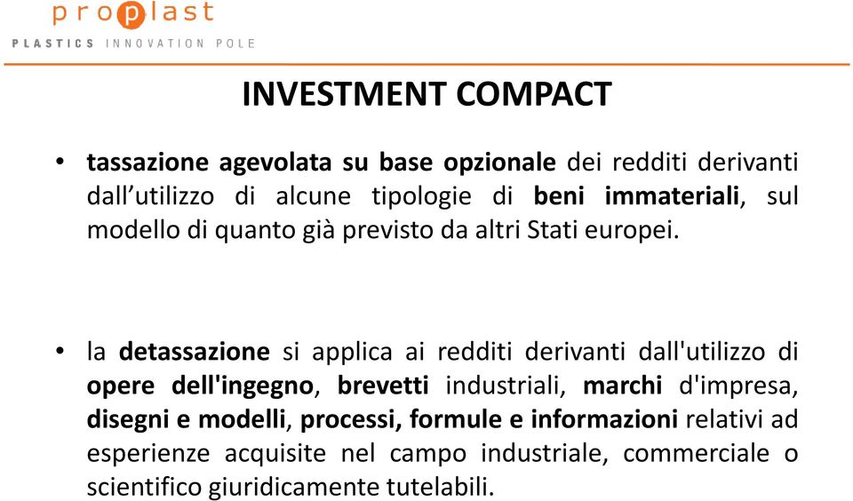 la detassazione si applica ai redditi derivanti dall'utilizzo di opere dell'ingegno, brevetti industriali, marchi