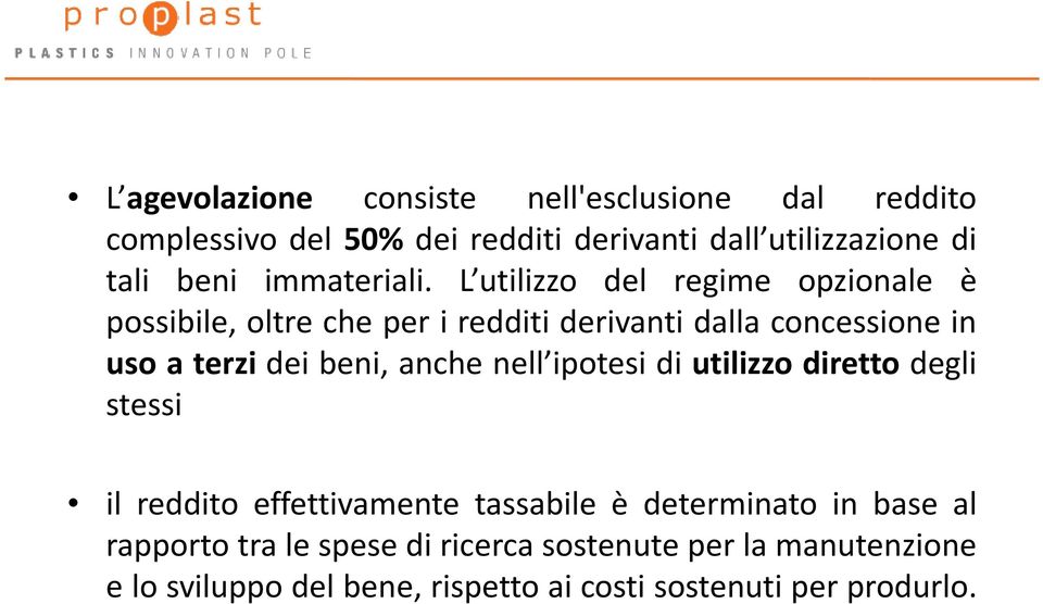 L utilizzo del regime opzionale è possibile, oltre che per i redditi derivanti dalla concessione in uso a terzi dei beni,