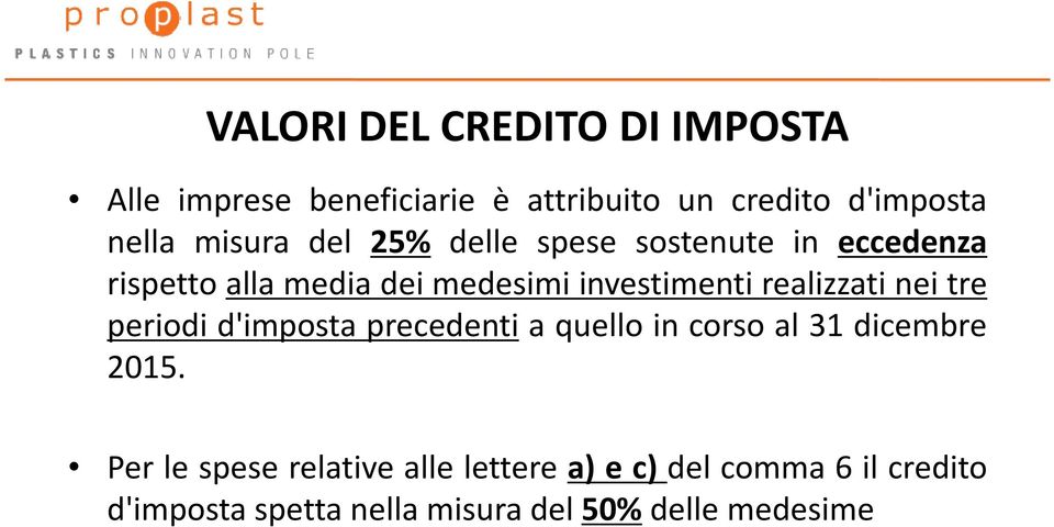 realizzati nei tre periodi d'imposta precedenti a quello in corso al 31 dicembre 2015.