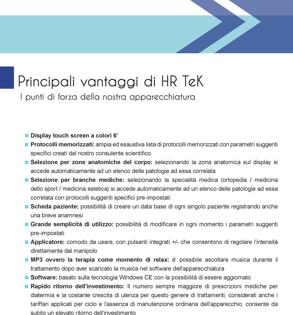 ad essa correlata Selezione per branche mediche: selezionando la specialità medica (ortopedia / medicina dello sport / medicina estetica) si accede automaticamente ad un elenco delle patologie ad