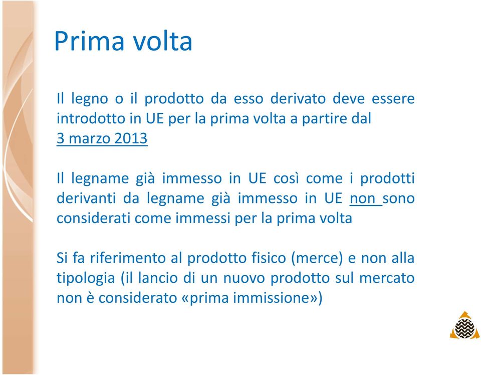 prodotti derivanti da legname già immesso in UE non sono considerati come immessi per la prima volta