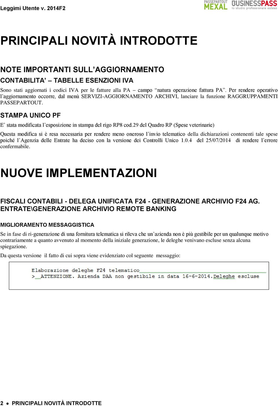 Per rendere operativo l aggiornamento occorre, dal menù SERVIZI-AGGIORNAMENTO ARCHIVI, lanciare la funzione RAGGRUPPAMENTI PASSEPARTOUT.