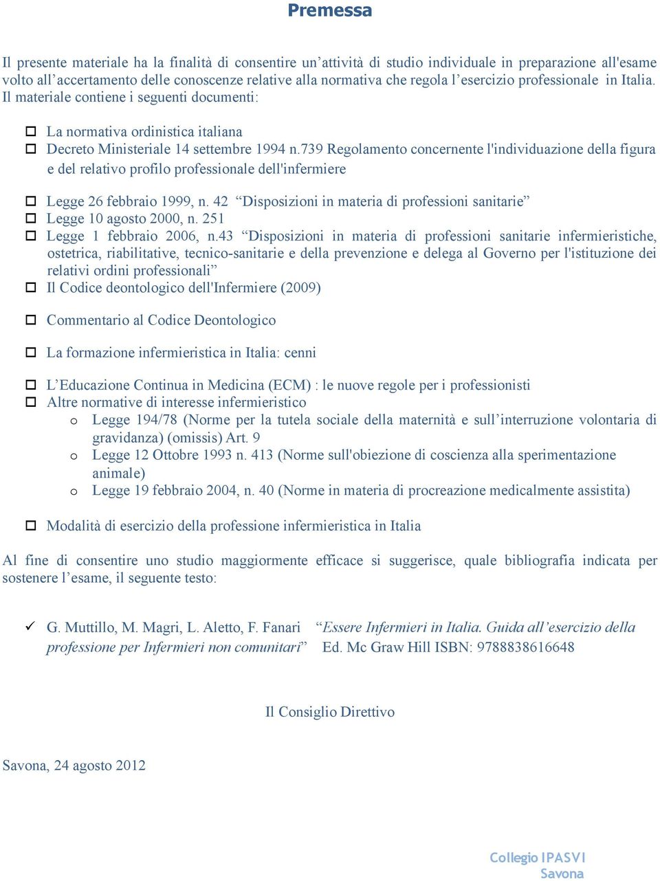 739 Regolamento concernente l'individuazione della figura e del relativo profilo professionale dell'infermiere Legge 26 febbraio 1999, n.