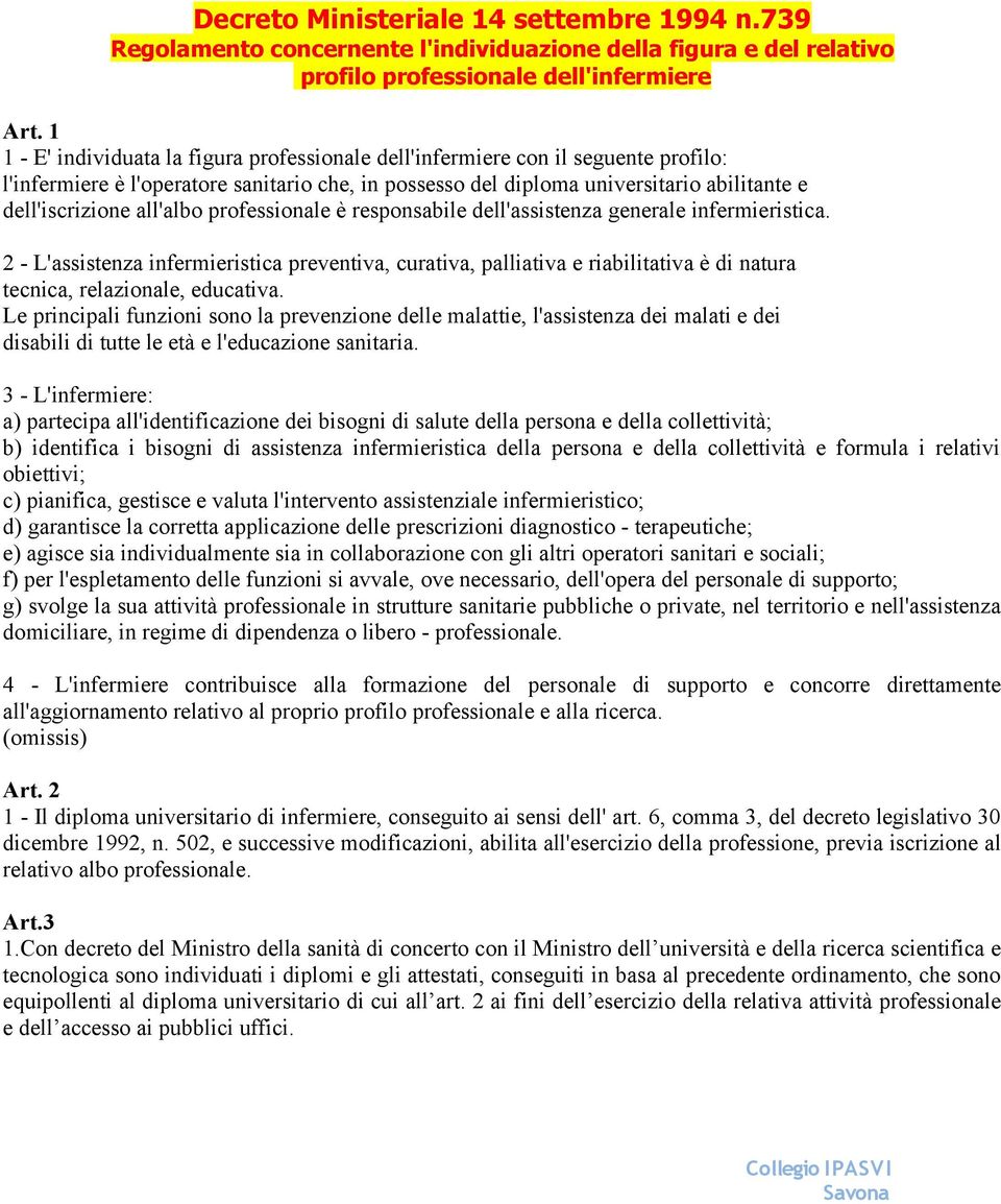 all'albo professionale è responsabile dell'assistenza generale infermieristica.