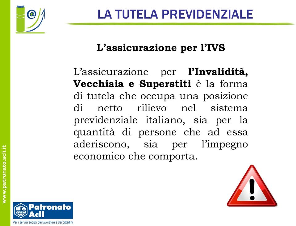 rilievo nel sistema previdenziale italiano, sia per la quantità di