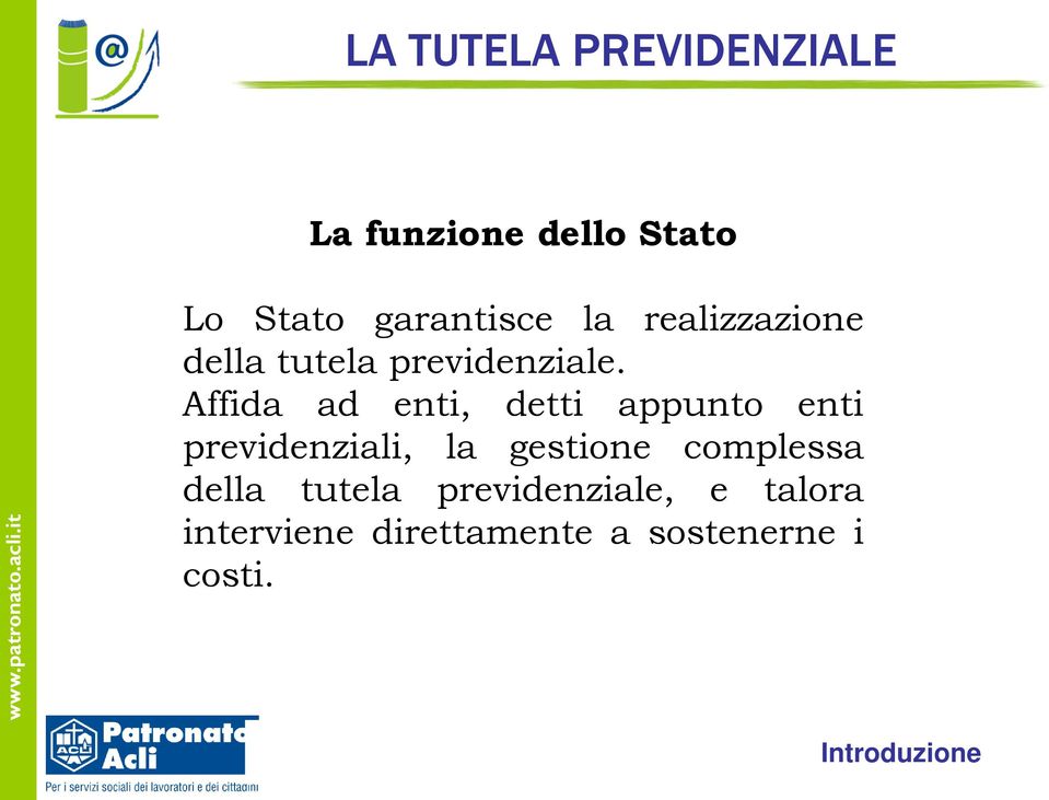 Affida ad enti, detti appunto enti previdenziali, la gestione