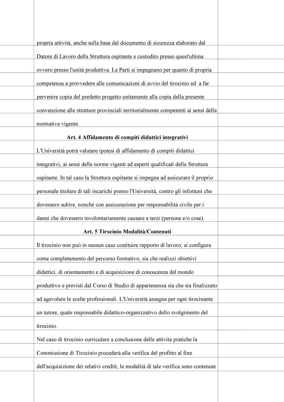 convenzione alle strutture provinciali territorialmente competenti ai sensi della normativa vigente. Art.