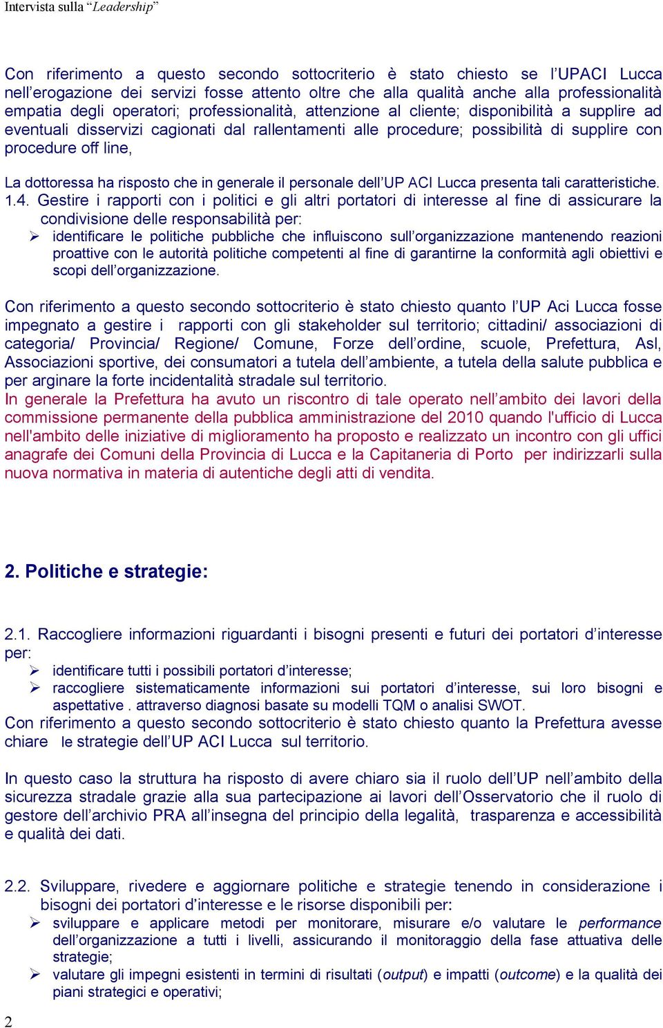 risposto che in generale il personale dell UP ACI Lucca presenta tali caratteristiche. 1.4.