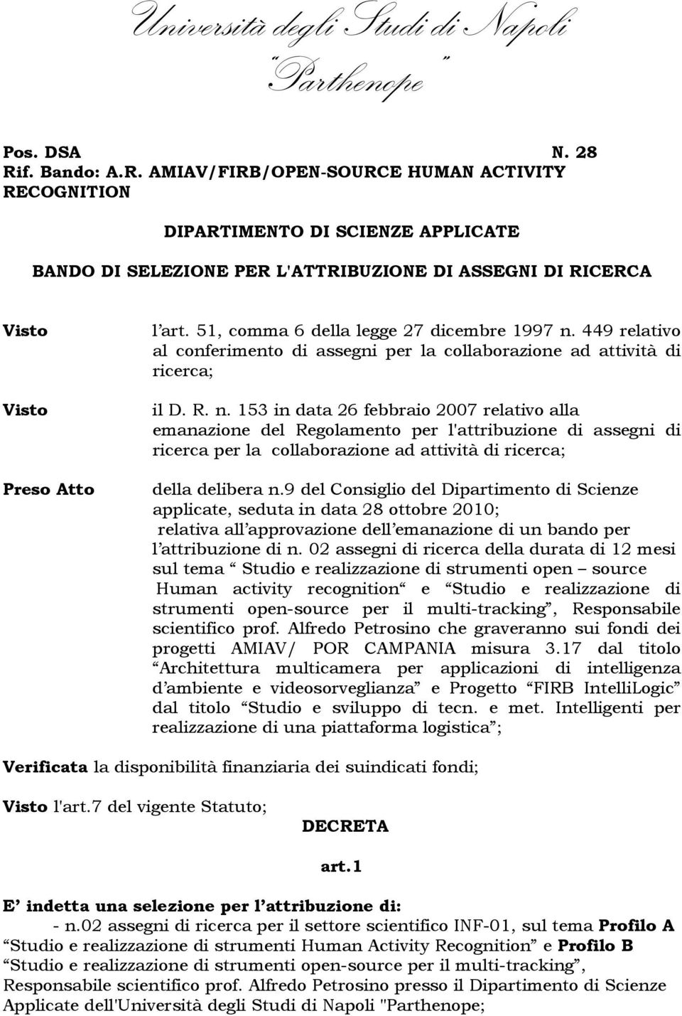 449 relativo al conferimento di assegni per la collaborazione ad attività di ricerca; il D. R. n.