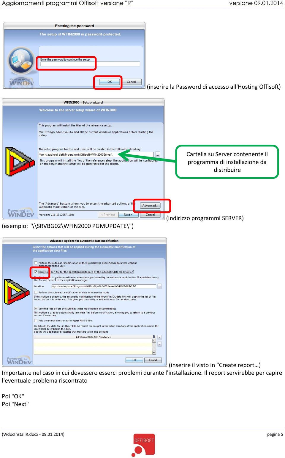 il visto in "Create report ) Importante nel caso in cui dovessero esserci problemi durante l'installazione.