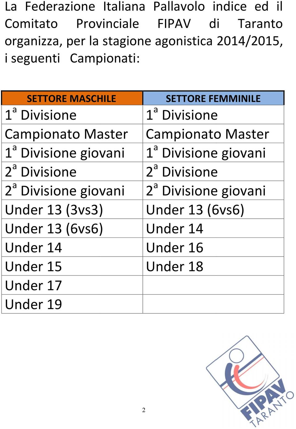 Master Campionato Master 1 a Divisione giovani 1 a Divisione giovani 2 a Divisione 2 a Divisione 2 a Divisione giovani 2
