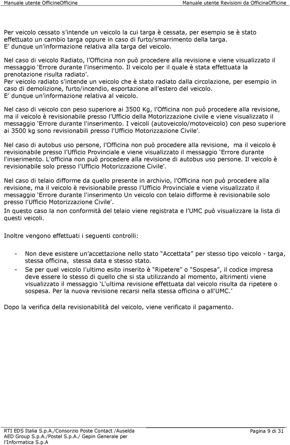 Il veicolo per il quale è stata effettuata la prenotazione risulta radiato.