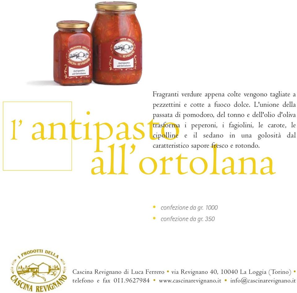 e il sedano in una golosità dal antipasto l all ortolana caratteristico sapore fresco e rotondo. confezione da gr.