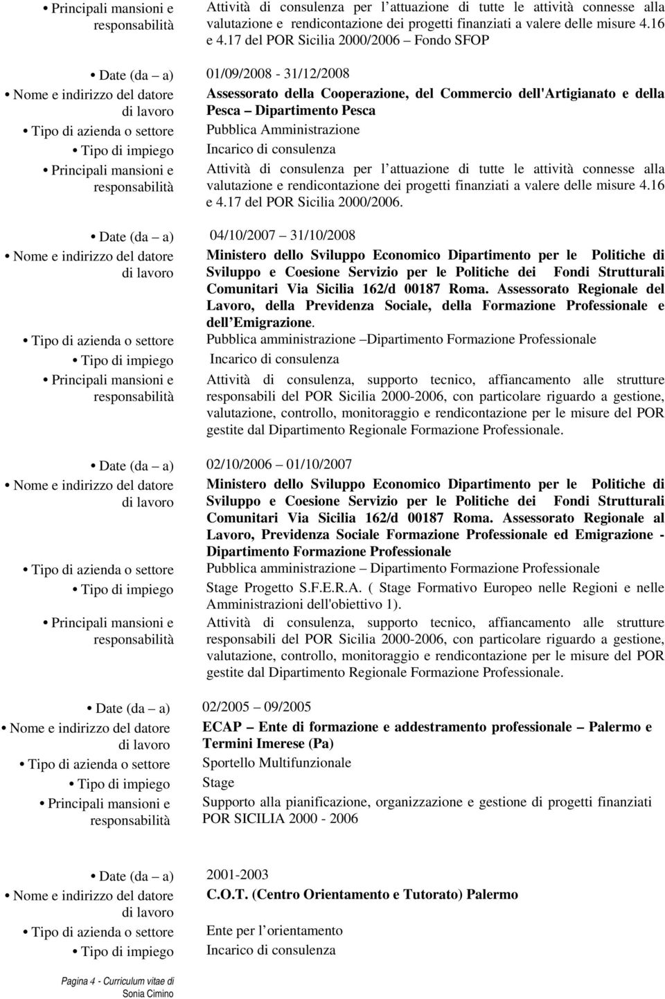 T ipo di impiego Pubblica Amministrazione 17 del POR Sicilia 2000/2006.