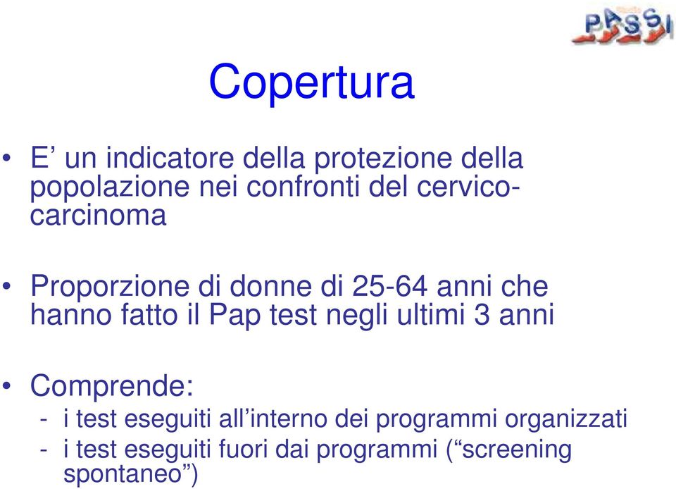 Pap test negli ultimi 3 anni Comprende: - i test eseguiti all interno dei