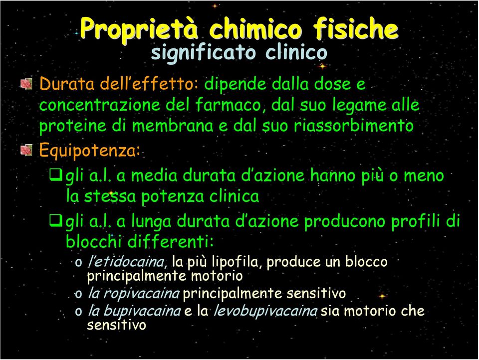 l. a lunga durata d azione producono profili di blocchi differenti: o l etidocaina, la più lipofila, produce un blocco principalmente