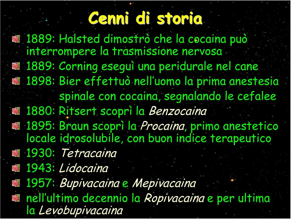 Ritsert scoprì la Benzocaina 1895: Braun scoprì la Procaina, primo anestetico locale idrosolubile, con buon indice