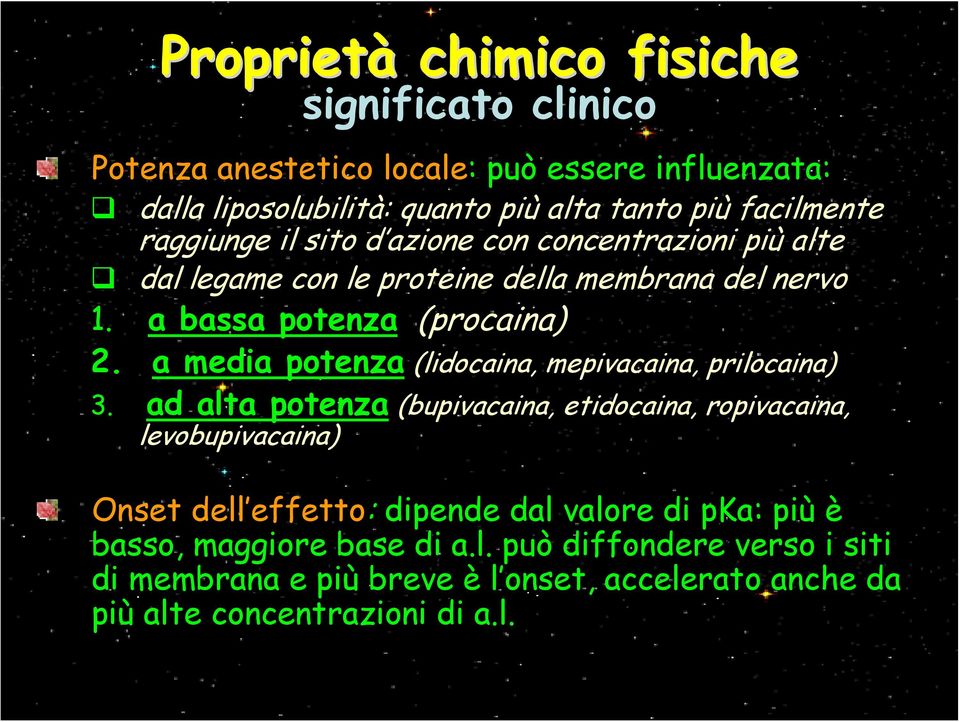 a media potenza (lidocaina, mepivacaina, prilocaina) 3.