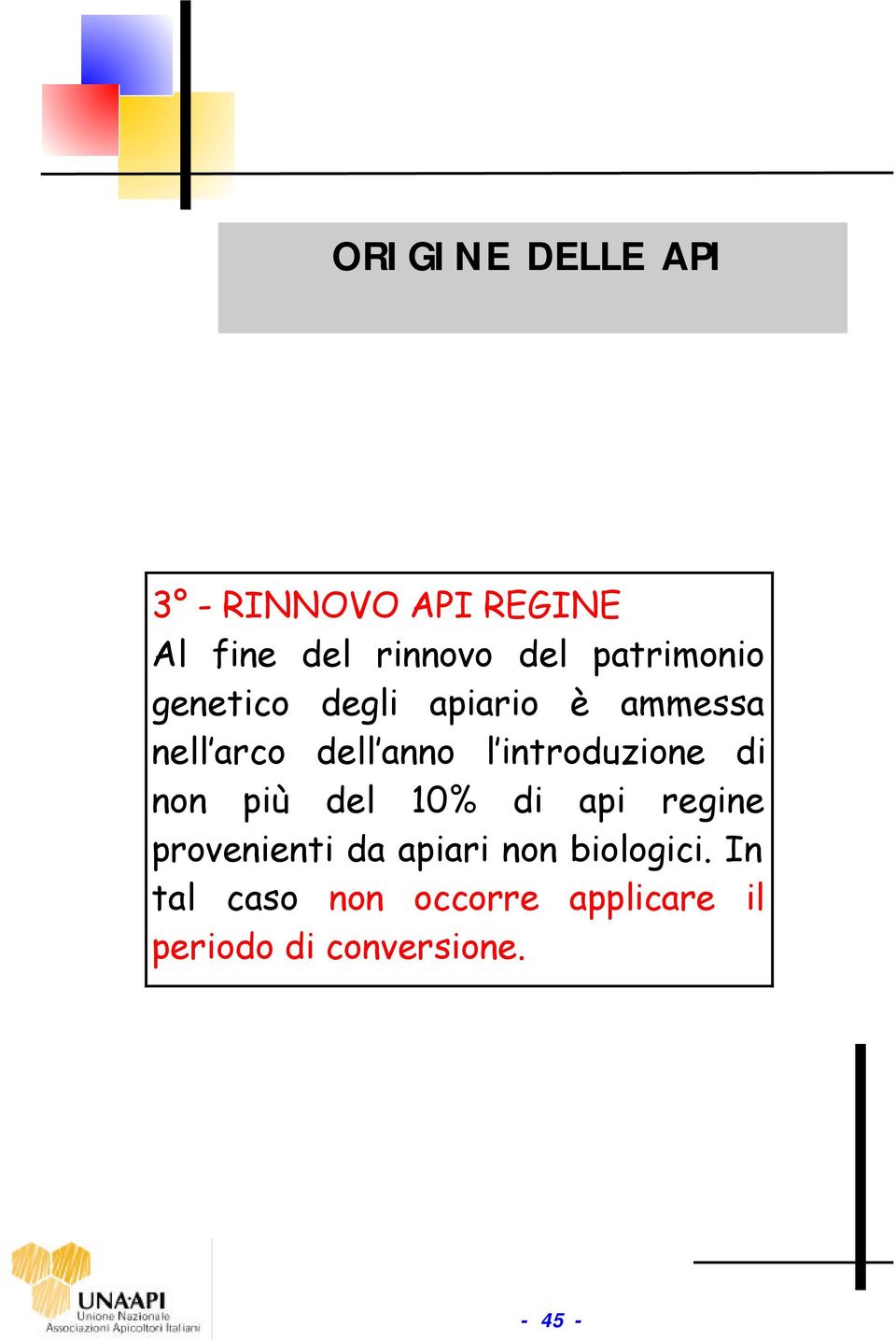 introduzione di non più del 10% di api regine provenienti da apiari