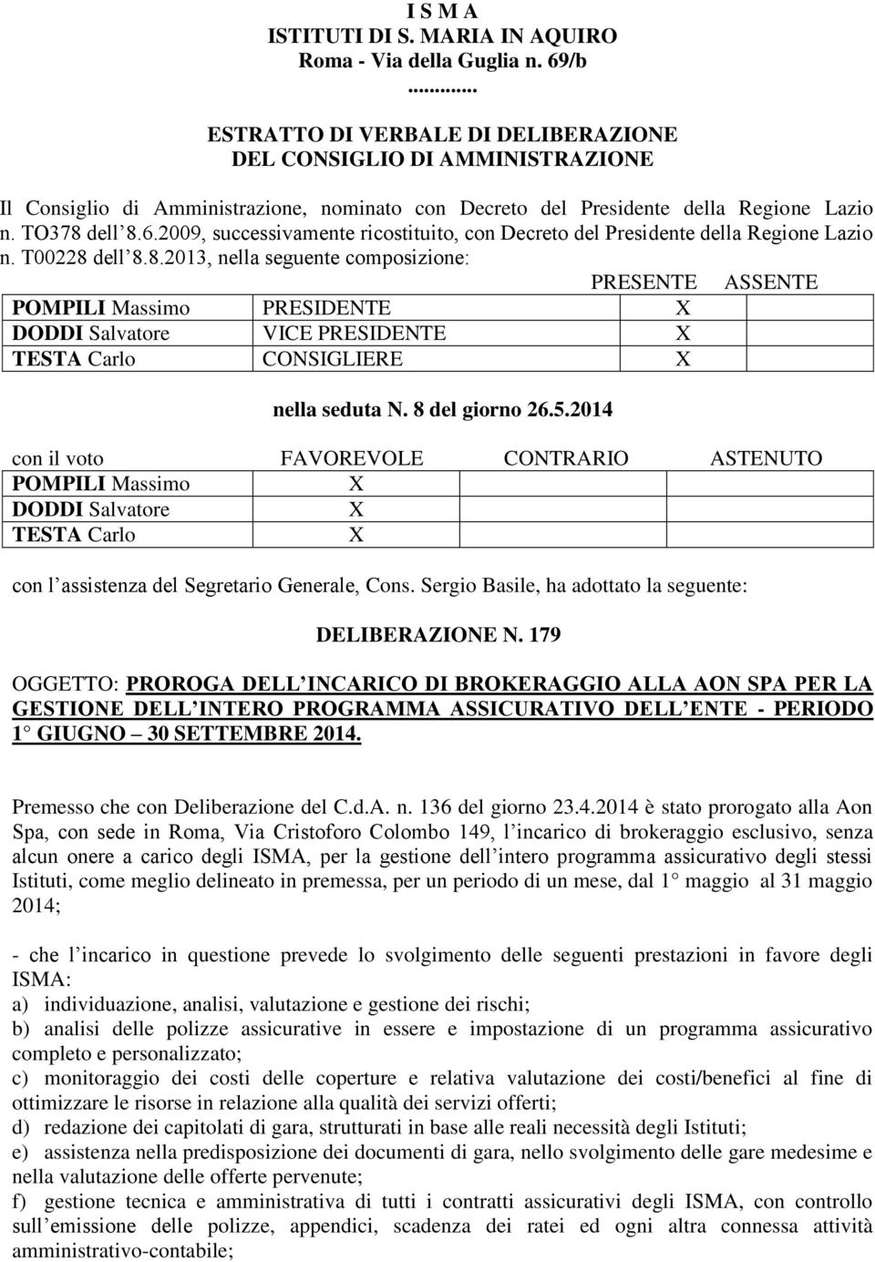 2009, successivamente ricostituito, con Decreto del Presidente della Regione Lazio n. T00228 