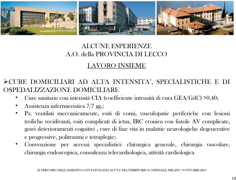 intensità di cura GEA/GdC) >0,40; Assistenza infermieristica 7/7 gg.; Pz.