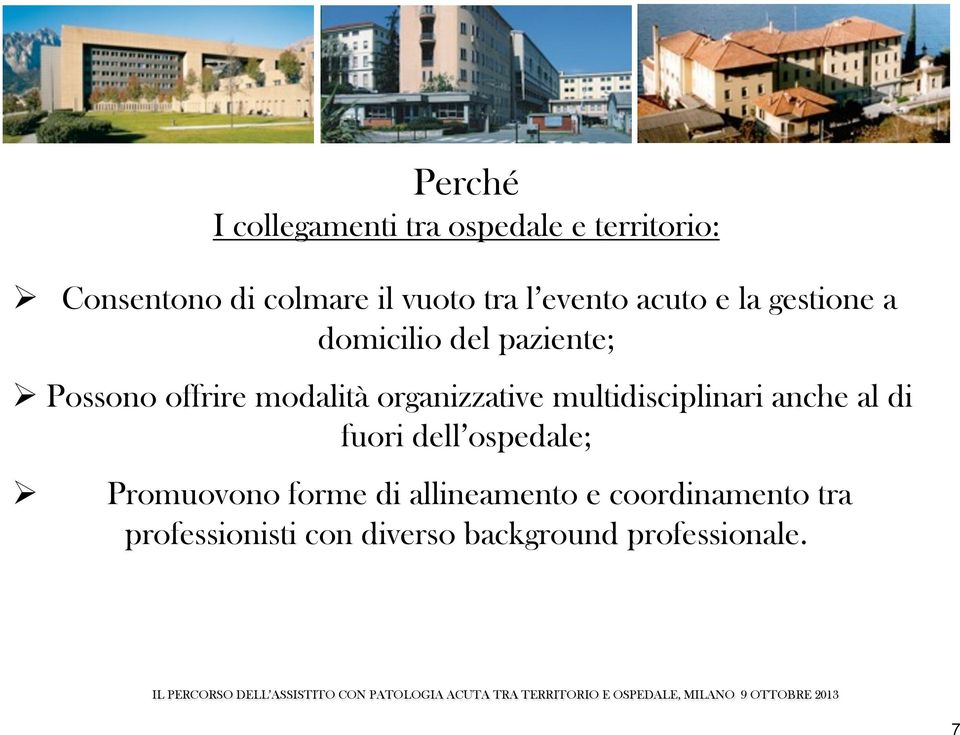 organizzative multidisciplinari anche al di fuori dell ospedale; Promuovono forme