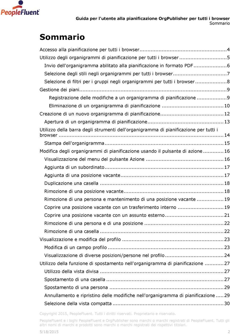 .. 6 Selezione degli stili negli organigrammi per tutti i browser... 7 Selezione di filtri per i gruppi negli organigrammi per tutti i browser... 8 Gestione dei piani.