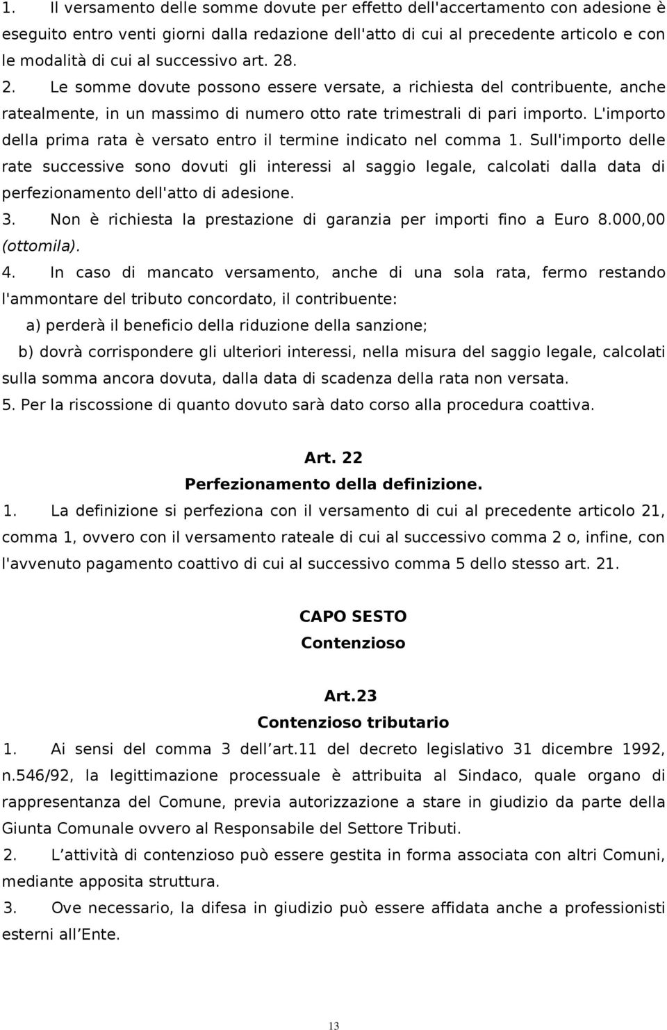 L'importo della prima rata è versato entro il termine indicato nel comma 1.