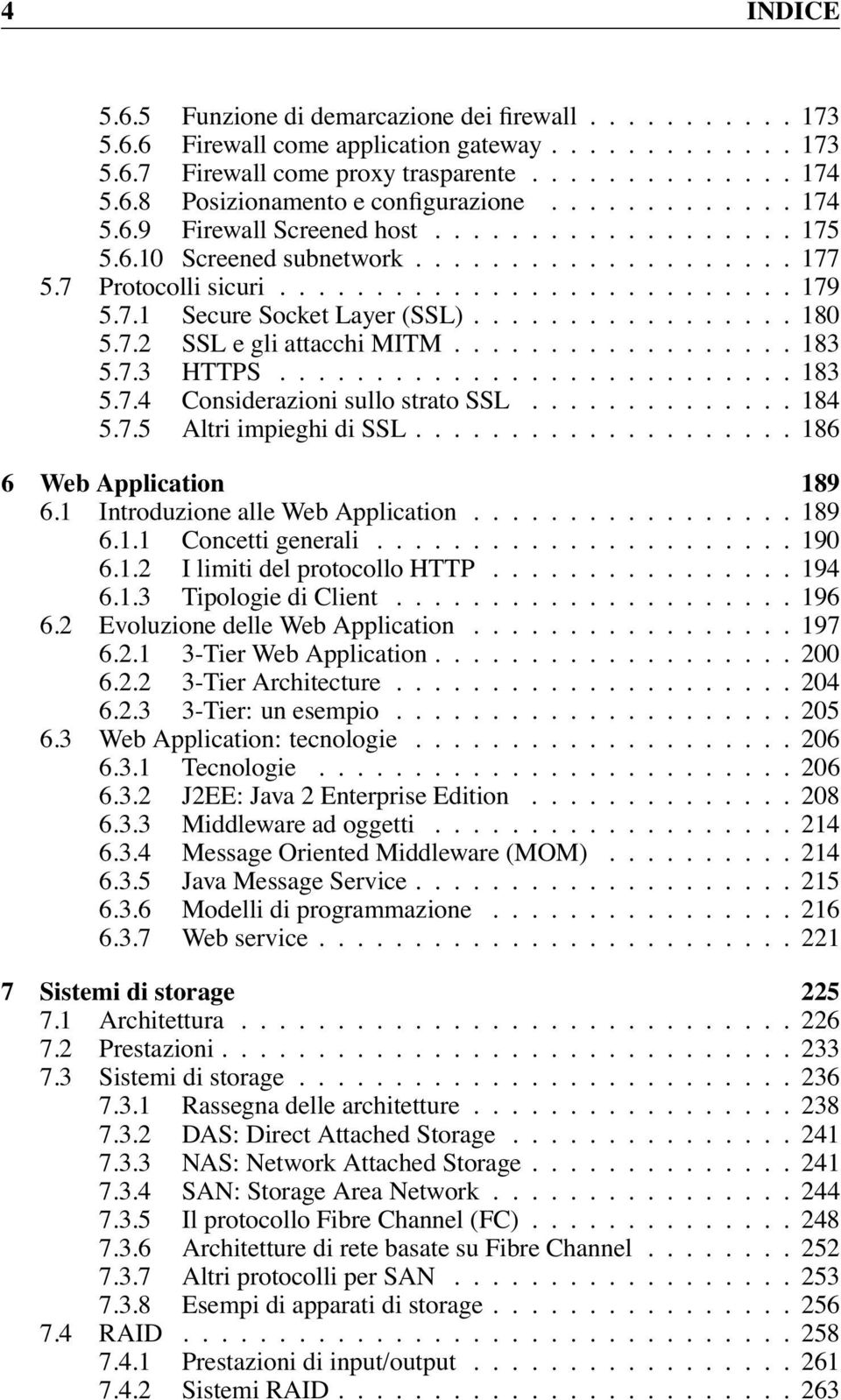 7.4 Considerazioni sullo strato SSL.............. 184 5.7.5 Altri impieghi di SSL....186 6 Web Application 189 6.1 Introduzione alle Web Application...189 6.1.1 Concetti generali.....190 6.1.2 I limiti del protocollo HTTP.