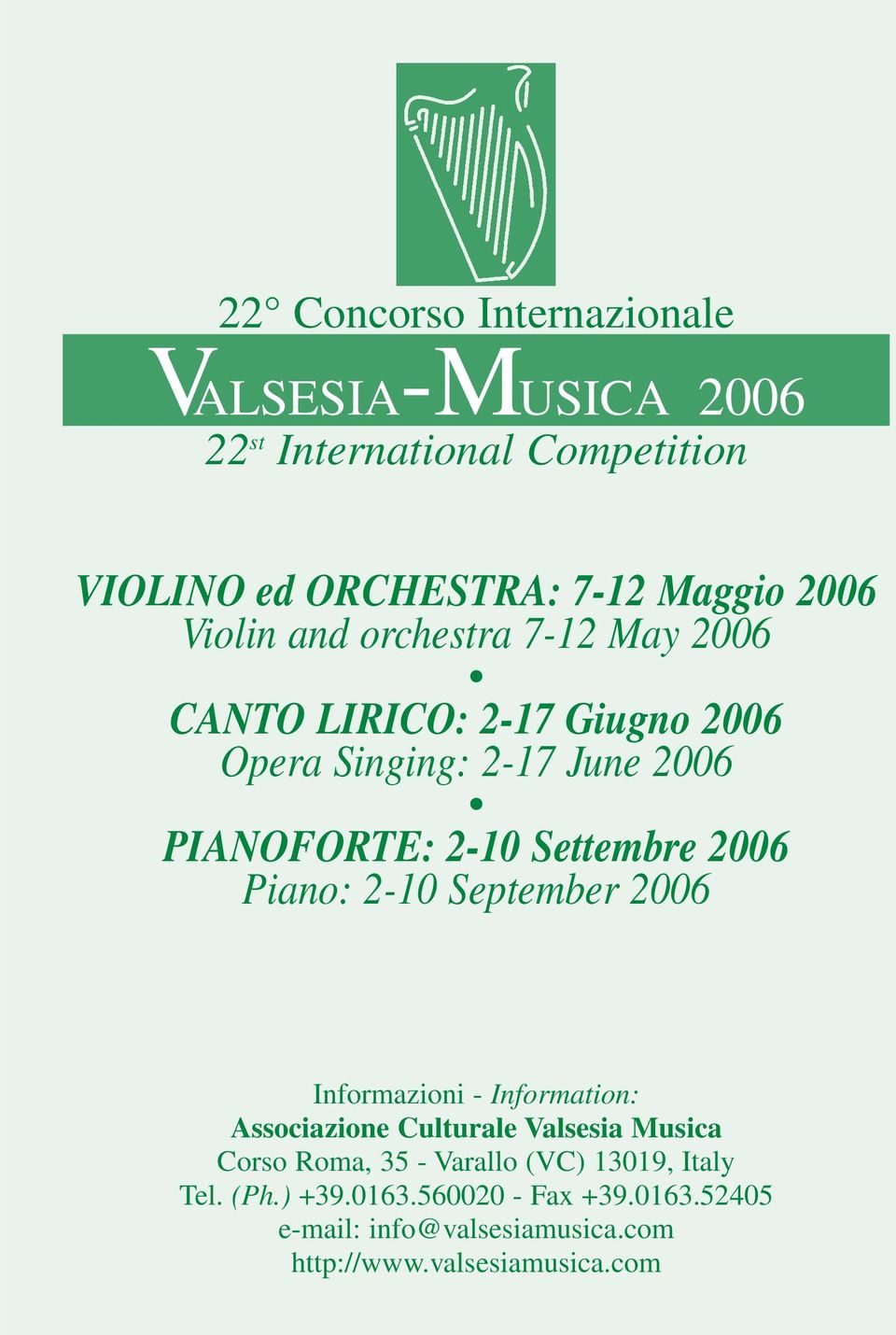 2006 Piano: 2-10 September 2006 Informazioni - Information: Associazione Culturale Valsesia Musica Corso Roma, 35 - Varallo