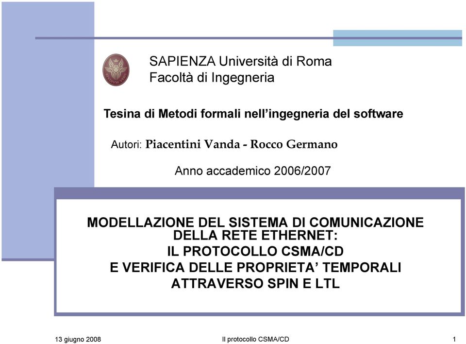 2006/2007 MODELLAZIONE DEL SISTEMA DI COMUNICAZIONE DELLA RETE ETHERNET: IL PROTOCOLLO