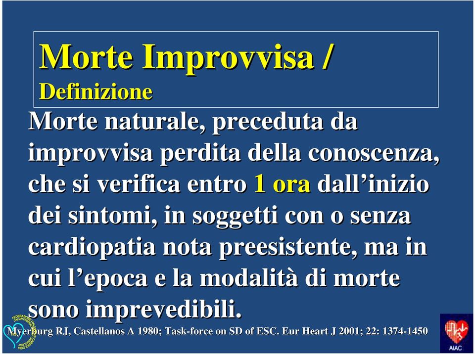 cardiopatia nota preesistente, ma in cui l epoca l e la modalità di morte sono