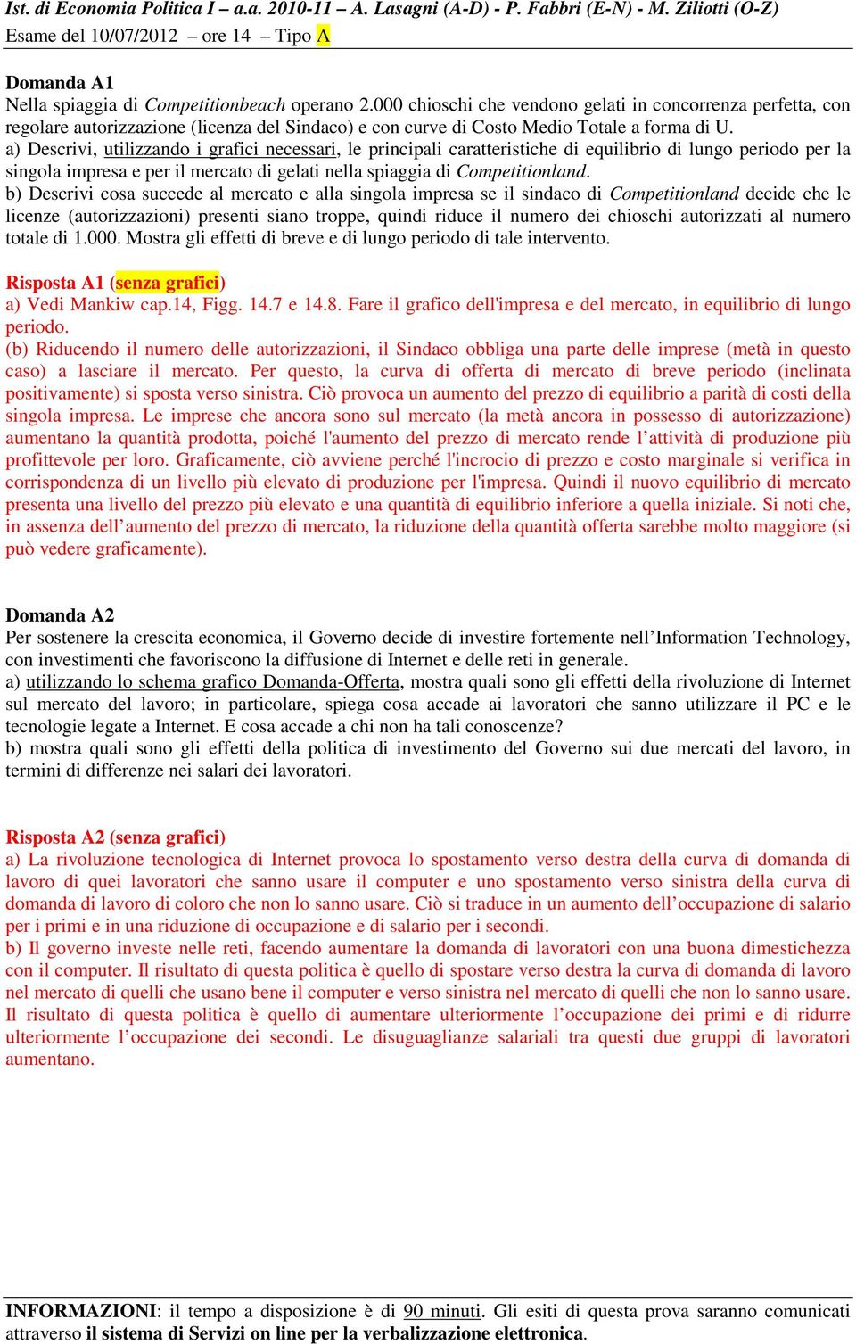 a) Descrivi, utilizzando i grafici necessari, le principali caratteristiche di equilibrio di lungo periodo per la singola impresa e per il mercato di gelati nella spiaggia di Competitionland.